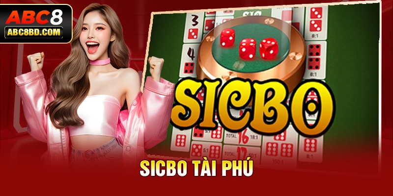 Sicbo Tài Phú: Trò Chơi Cá Cược Đầy Hấp Dẫn và Kịch Tính