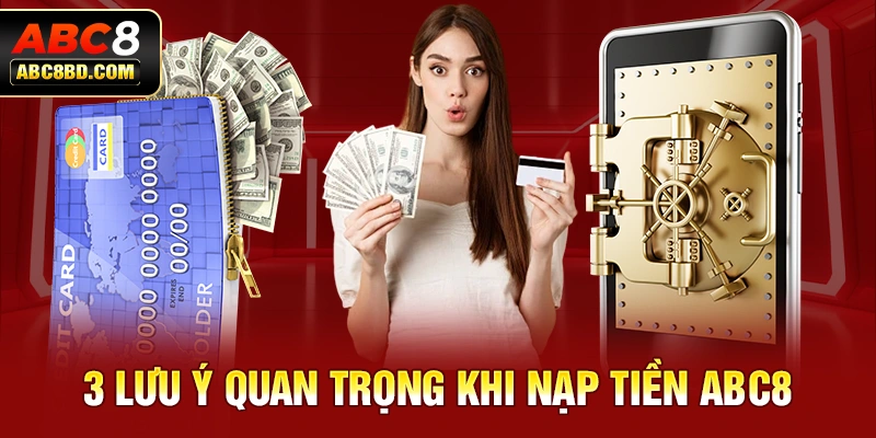 3 lưu ý quan trọng khi nạp tiền ABC8