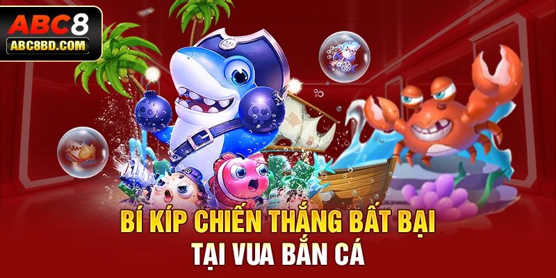 Bí kíp chiến thắng bất bại tại Vua Bắn Cá