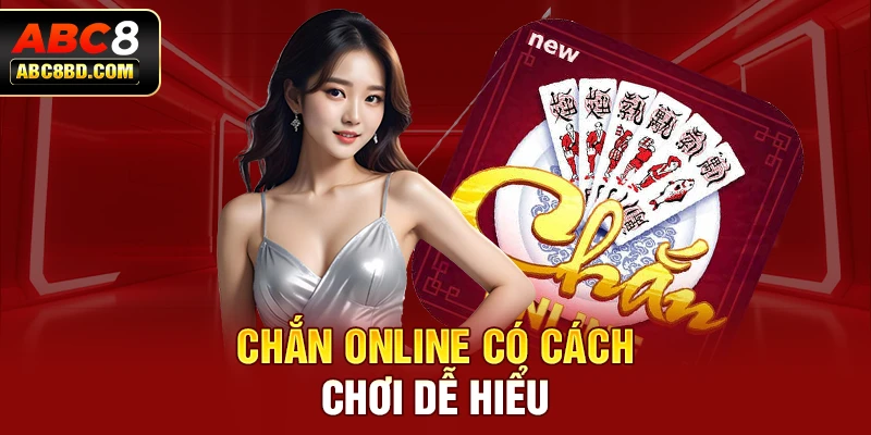 Chắn online có cách chơi dễ hiểu