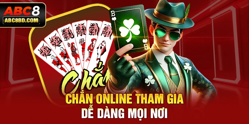 Chắn online tham gia dễ dàng mọi nơi