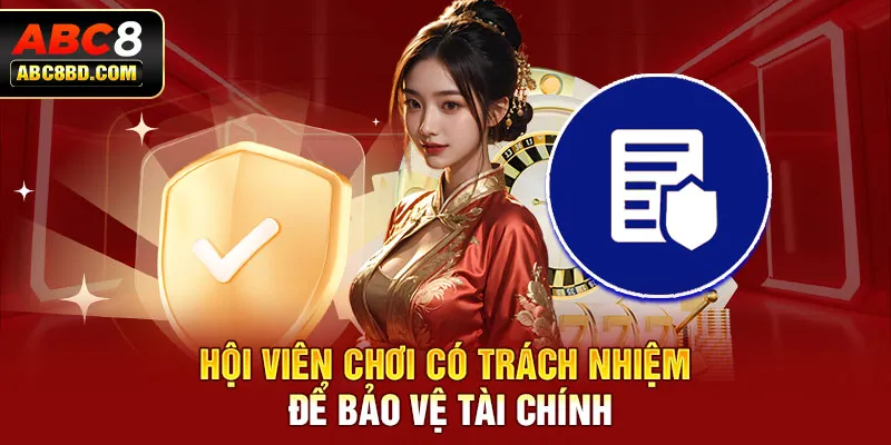 Hội viên chơi có trách nhiệm để bảo vệ tài chính