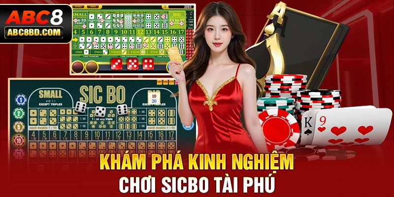 Khám phá kinh nghiệm chơi Sicbo Tài Phú