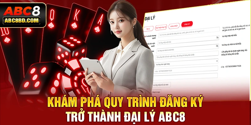 Khám phá quy trình đăng ký trở thành đại lý ABC8