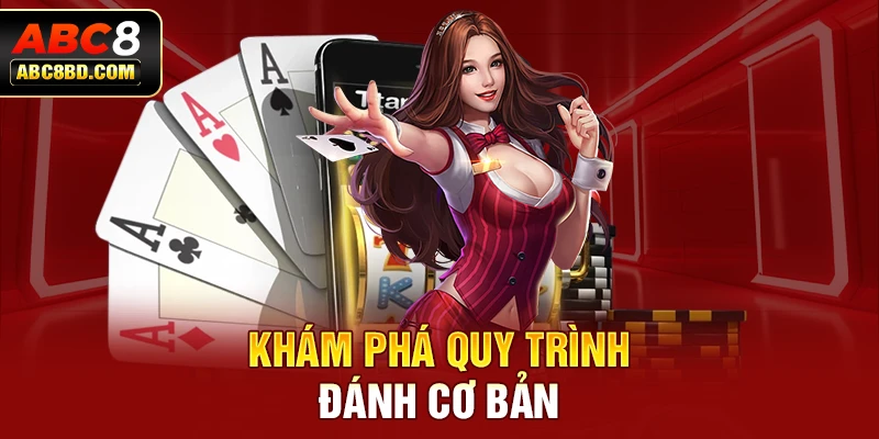 Khám phá quy trình đánh cơ bản