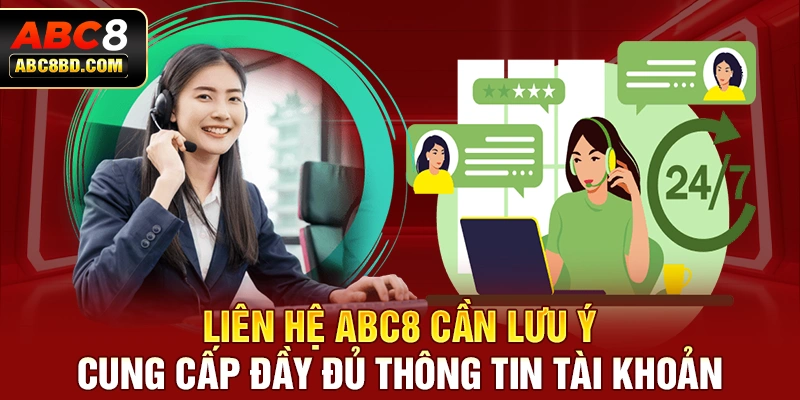 Liên hệ ABC8 cần lưu ý cung cấp đầy đủ thông tin tài khoản