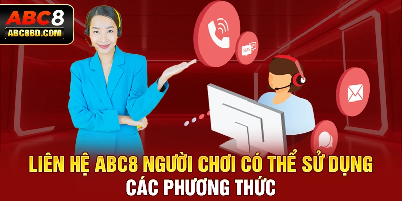 Liên hệ ABC8 người chơi có thể sử dụng các phương thức 