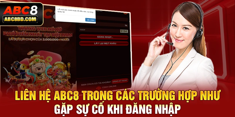 Liên hệ ABC8 trong các trường hợp như gặp sự cố khi đăng nhập