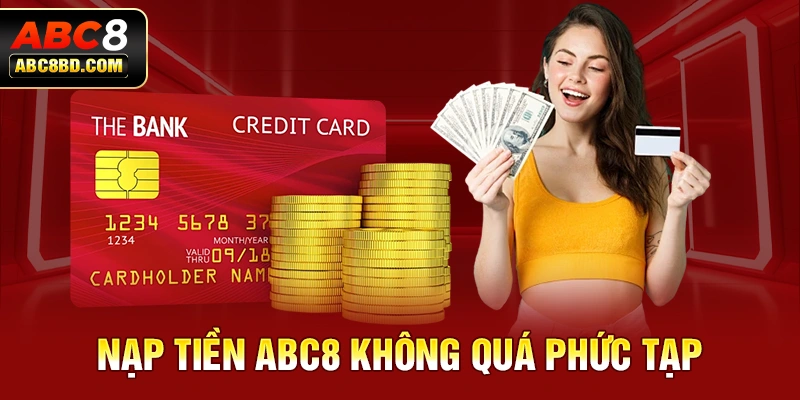 Nạp tiền ABC8 không quá phức tạp