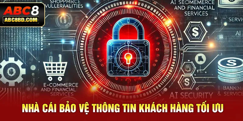 Nhà cái bảo vệ thông tin khách hàng tối ưu