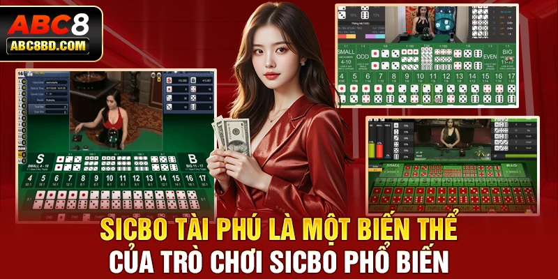 Sicbo Tài Phú là một biến thể của trò chơi Sicbo phổ biến