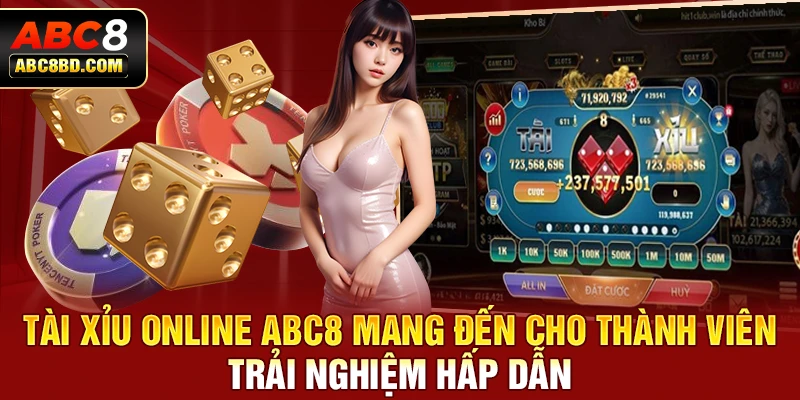 Tài xỉu online ABC8 mang đến cho thành viên trải nghiệm hấp dẫn