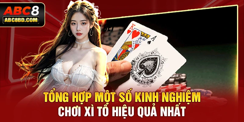 Tổng hợp một số kinh nghiệm chơi Xì Tố hiệu quả nhất