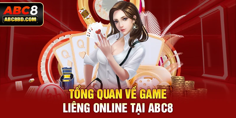 Tổng quan về game Liêng Online tại ABC8