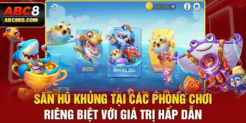 Săn hũ khủng tại các phòng chơi riêng biệt với giá trị hấp dẫn