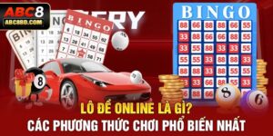 Lô Đề Online Là Gì? Các Phương Thức Chơi Phổ Biến Nhất