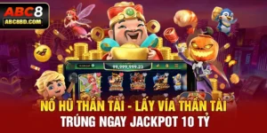 Nổ Hũ Thần Tài - Lấy Vía Thần Tài Trúng Ngay Jackpot 10 Tỷ