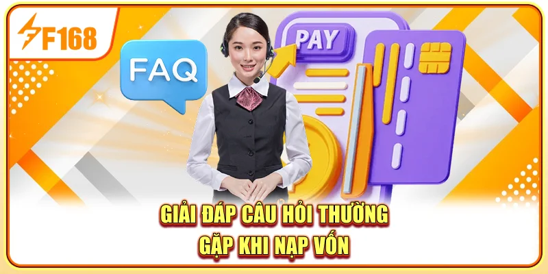 Giải đáp câu hỏi thường gặp khi nạp vốn
