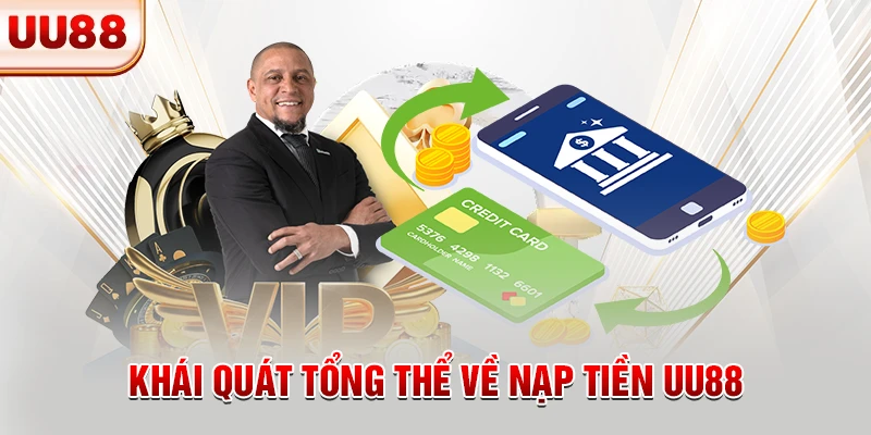 Khái quát tổng thể về nạp tiền UU88