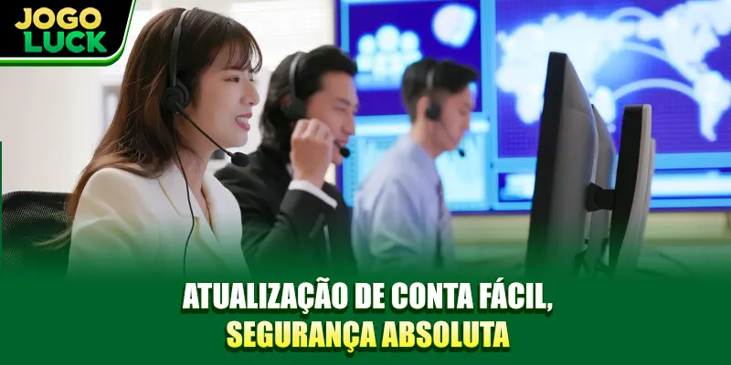 Atualização de conta fácil, segurança absoluta