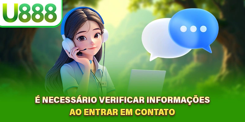 É necessário verificar informações ao entrar em contato