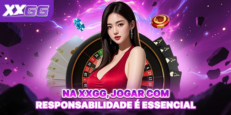 Na XXGG, jogar com responsabilidade é essencial